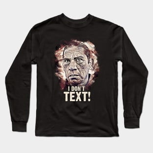 I Don`t TEXT - Machete Long Sleeve T-Shirt